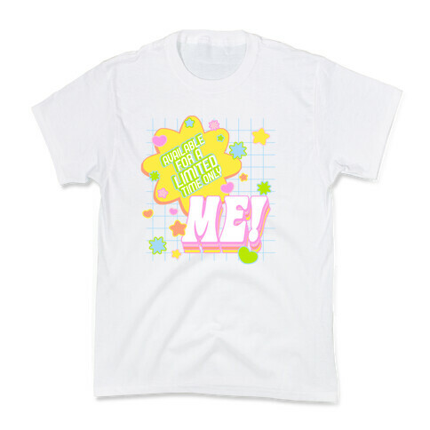 Available For a Limited Time Only Me Kids T-Shirt