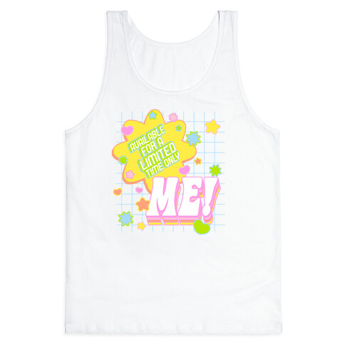 Available For a Limited Time Only Me Tank Top