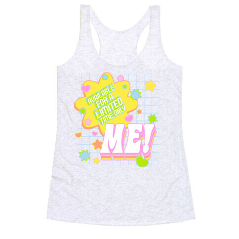 Available For a Limited Time Only Me Racerback Tank Top