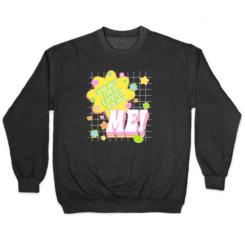 Available For a Limited Time Only Me Pullover