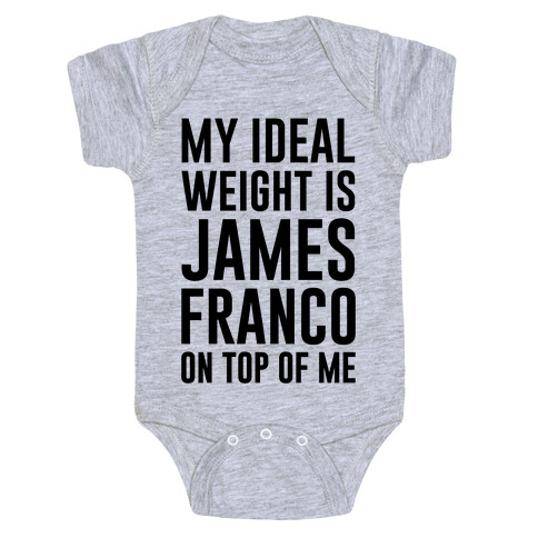 My Ideal Weight Is James Franco On Top of Me Baby One-Piece