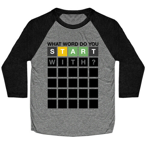 What Word Do You Start With? Wordle Parody Baseball Tee