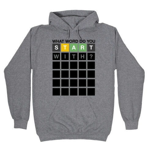What Word Do You Start With? Wordle Parody Hooded Sweatshirt