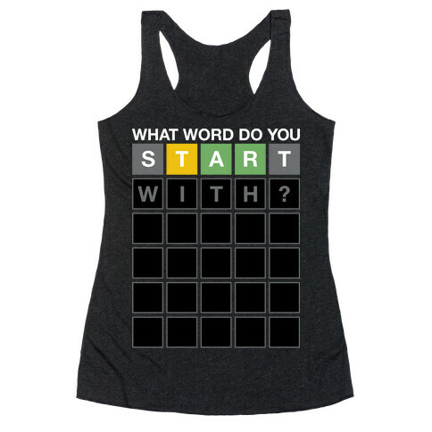 What Word Do You Start With? Wordle Parody Racerback Tank Top