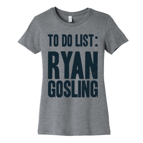 To Do List Gosling Womens T-Shirt