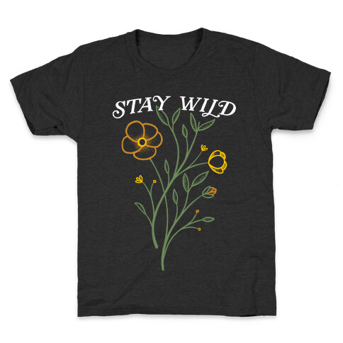 Stay Wild Wildflowers Kids T-Shirt