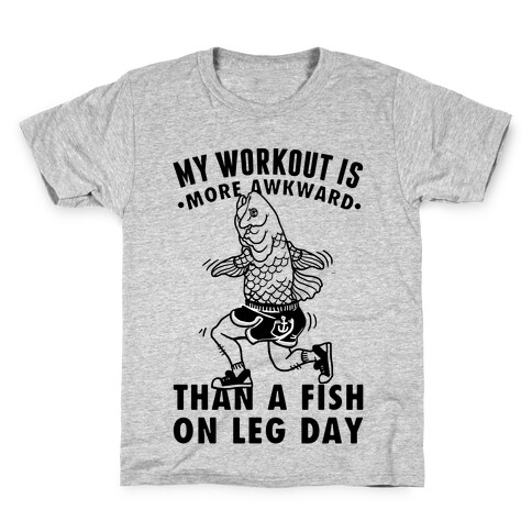 My Workout Is More Awkward Than A Fish On Leg Day Kids T-Shirt
