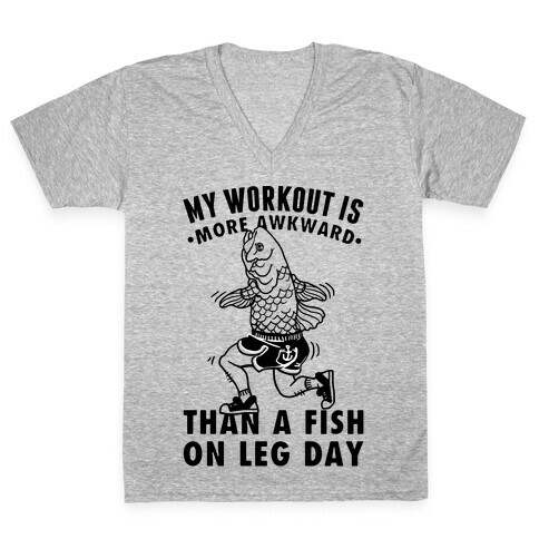 My Workout Is More Awkward Than A Fish On Leg Day V-Neck Tee Shirt