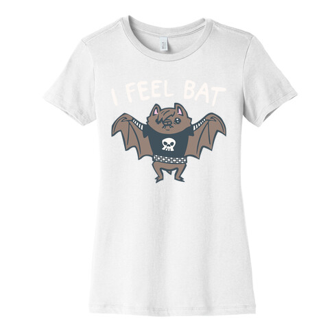I Feel Bat Emo Bat Womens T-Shirt