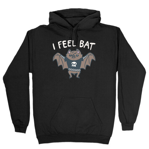 I Feel Bat Emo Bat Hooded Sweatshirt