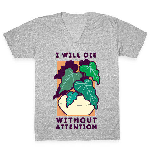 I Will Die Without Attention V-Neck Tee Shirt