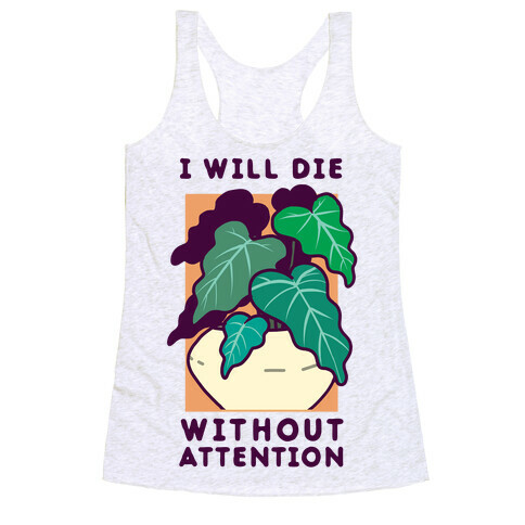 I Will Die Without Attention Racerback Tank Top