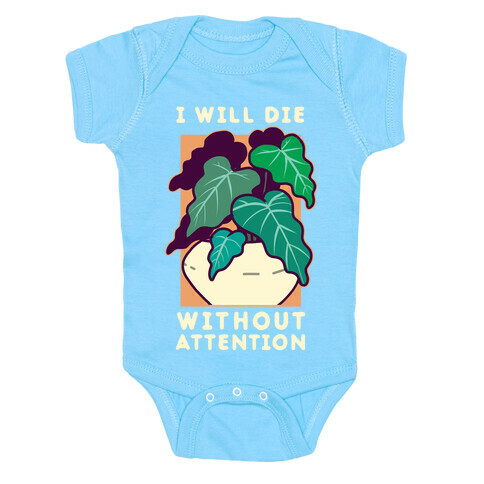 I Will Die Without Attention Baby One-Piece
