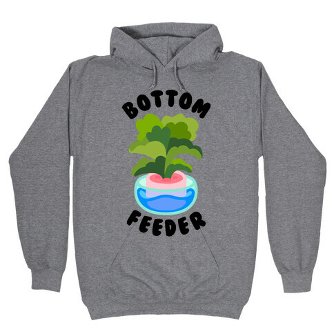Bottom Feeder Plant Hooded Sweatshirt