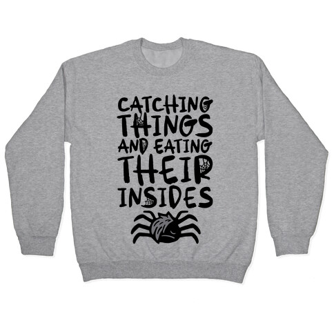 Catching Things And Eating Their Insides Emo Spider Parody Pullover