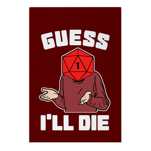 Guess I'll Die d20 Garden Flag