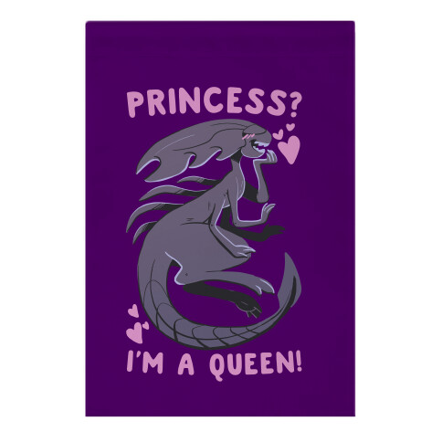 Princess? I'm a Xenomorph Queen! Garden Flag