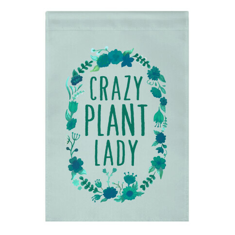 Crazy Plant Lady Garden Flag