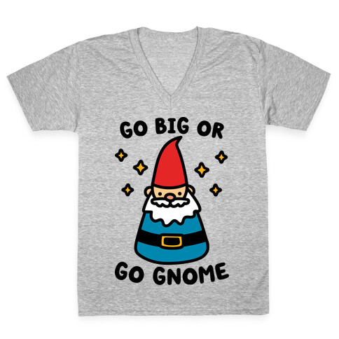 Go Big Or Go Gnome V-Neck Tee Shirt
