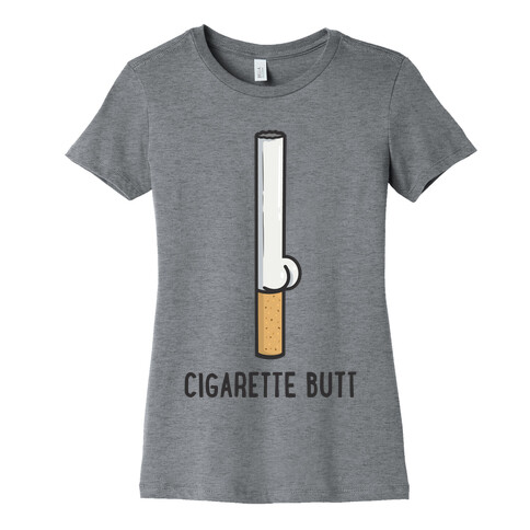 Cigarette Butt Womens T-Shirt