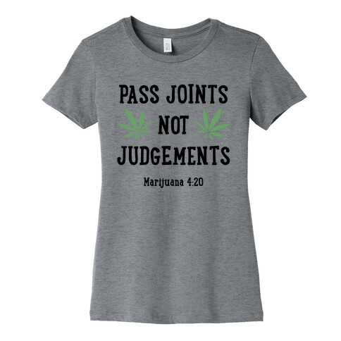 Pass Joints Not Judgements Womens T-Shirt