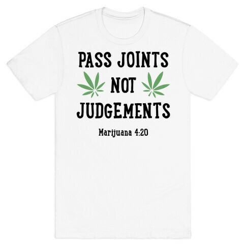 Pass Joints Not Judgements T-Shirt