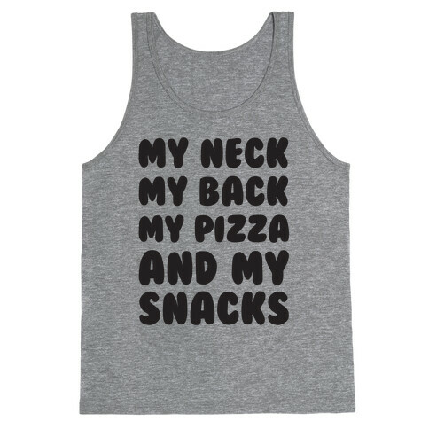 My Neck My Back My Pizza And My Snacks Tank Top
