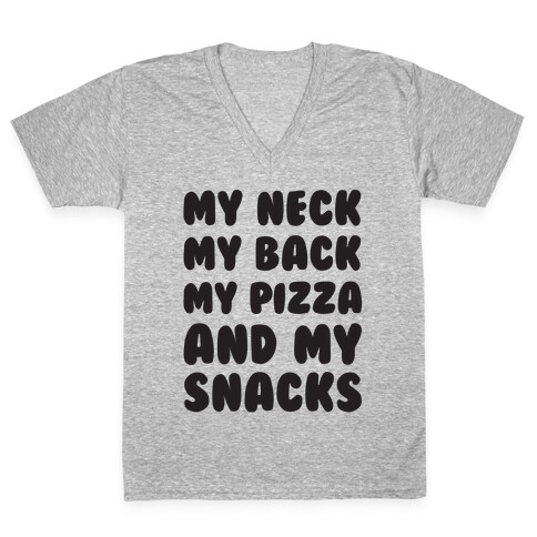 My Neck My Back My Pizza And My Snacks V-Neck Tee Shirt