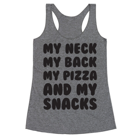 My Neck My Back My Pizza And My Snacks Racerback Tank Top