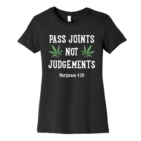 Pass Joints Not Judgements Womens T-Shirt