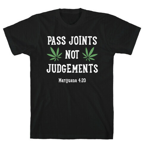Pass Joints Not Judgements T-Shirt