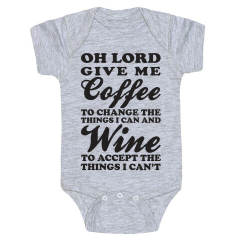 Oh Lord, Give Me Coffee To Change The Things I Can and Wine To Accept The Things I Can't Baby One-Piece