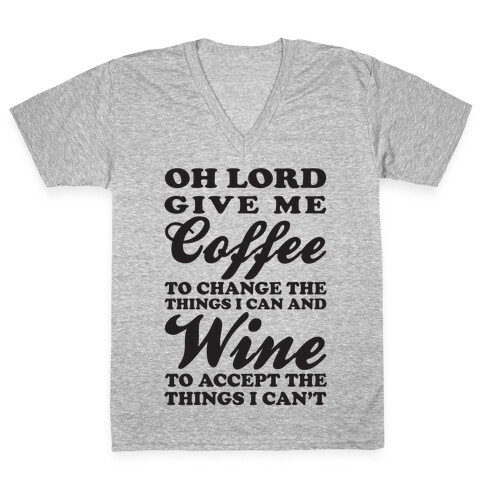 Oh Lord, Give Me Coffee To Change The Things I Can and Wine To Accept The Things I Can't V-Neck Tee Shirt