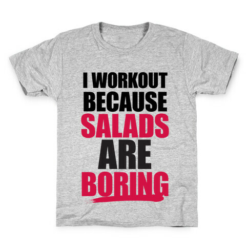 I Workout Because Salads Are Boring Kids T-Shirt
