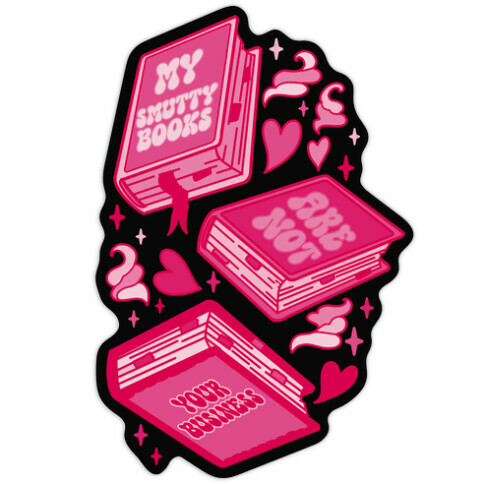 My Smutty Books Are Not Your Business Die Cut Sticker