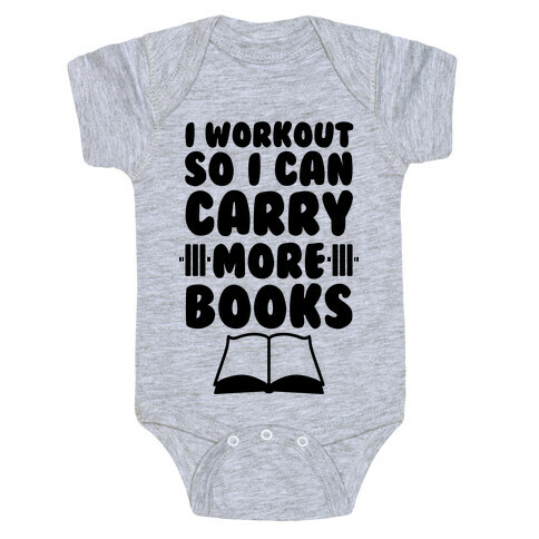 I Workout So I Can Carry More Books Baby One-Piece