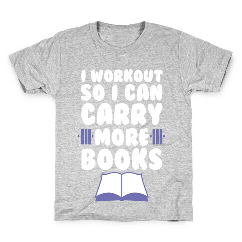 I Workout So I Can Carry More Books Kids T-Shirt