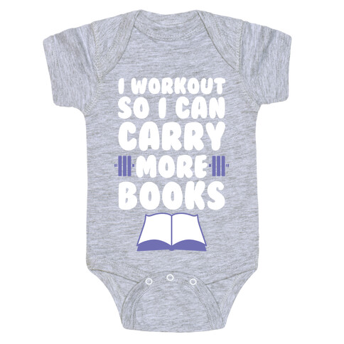 I Workout So I Can Carry More Books Baby One-Piece