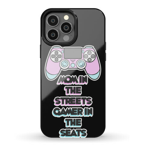 Mom In The Streets Gamer In The Seats Phone Case