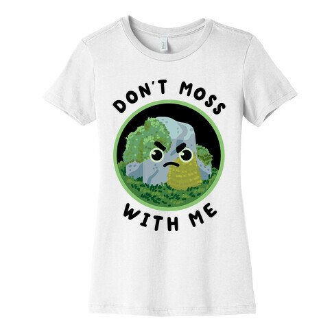 Don't Moss With Me Womens T-Shirt