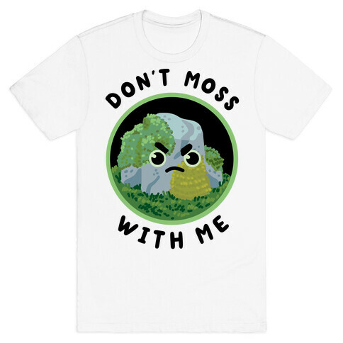 Don't Moss With Me T-Shirt
