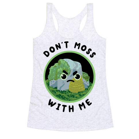 Don't Moss With Me Racerback Tank Top