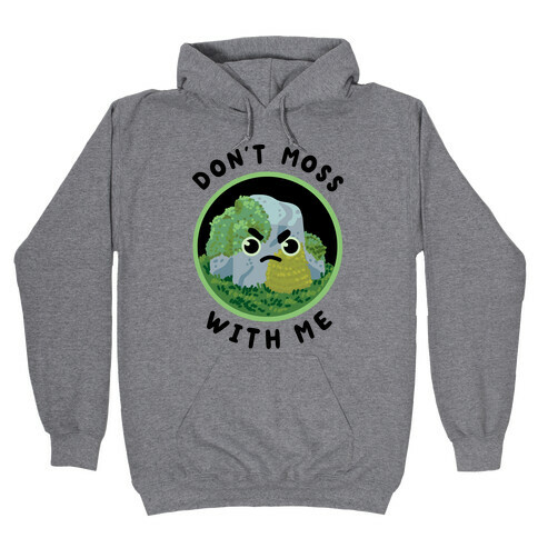 Don't Moss With Me Hooded Sweatshirt
