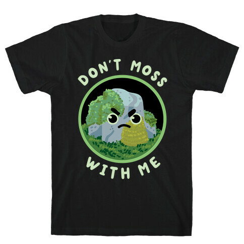 Don't Moss With Me T-Shirt