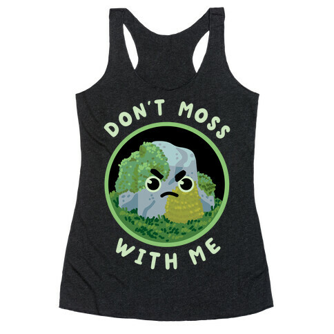 Don't Moss With Me Racerback Tank Top