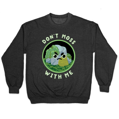 Don't Moss With Me Pullover