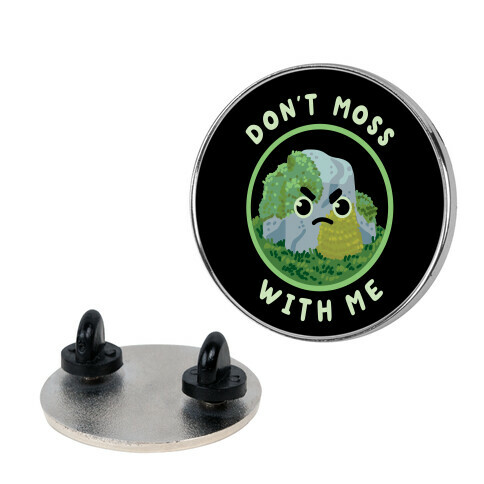 Don't Moss With Me Pin