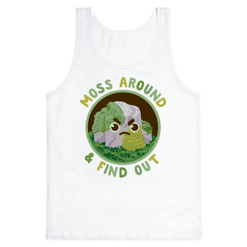 Moss Around And Find Out Tank Top