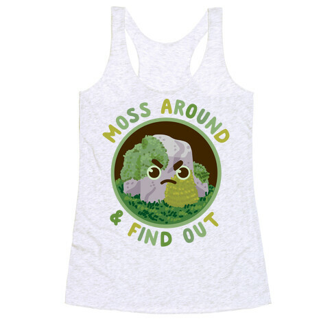 Moss Around And Find Out Racerback Tank Top