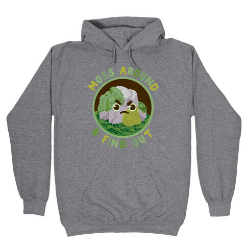 Moss Around And Find Out Hooded Sweatshirt
